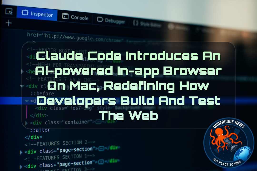 Claude Code Introduces an AI-Powered In-App Browser on Mac, Redefining How Developers Build and Test the Web + Video