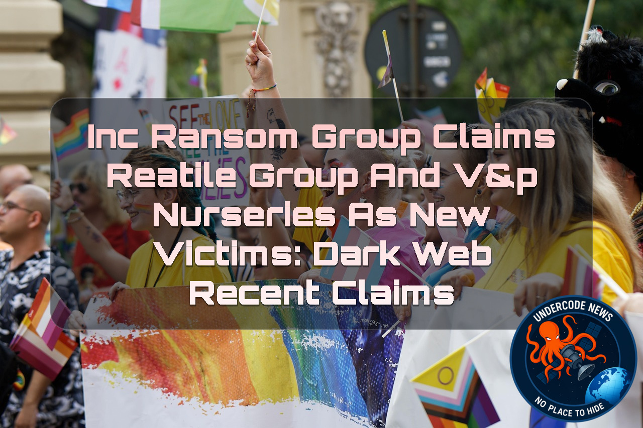 IncRansom Group Claims Reatile Group and V&P Nurseries as New Victims: Dark Web Recent Claims + Video