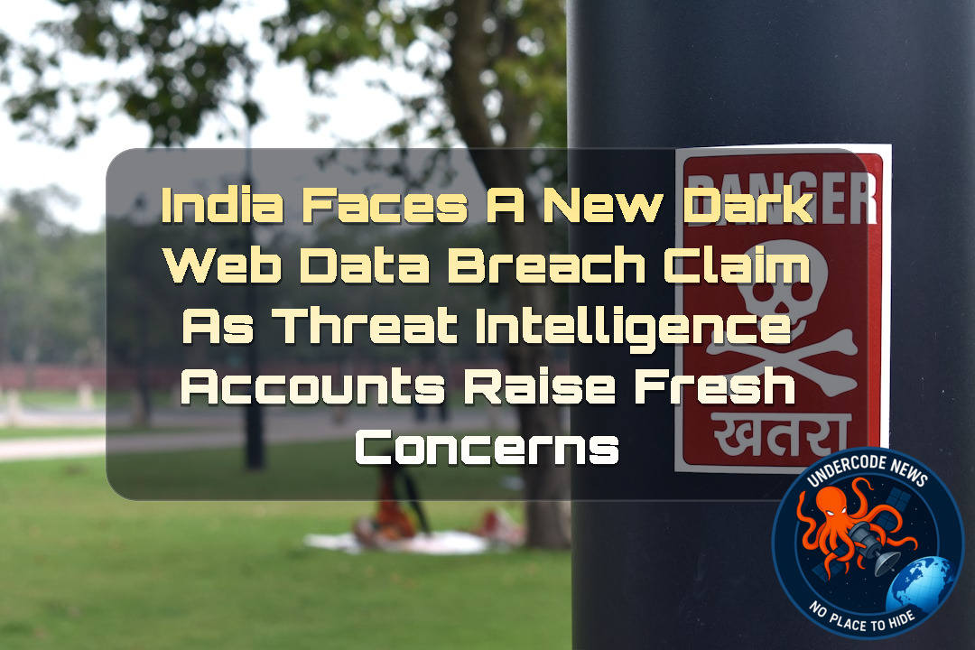 India Faces a New Dark Web Data Breach Claim as Threat Intelligence Accounts Raise Fresh Concerns + Video