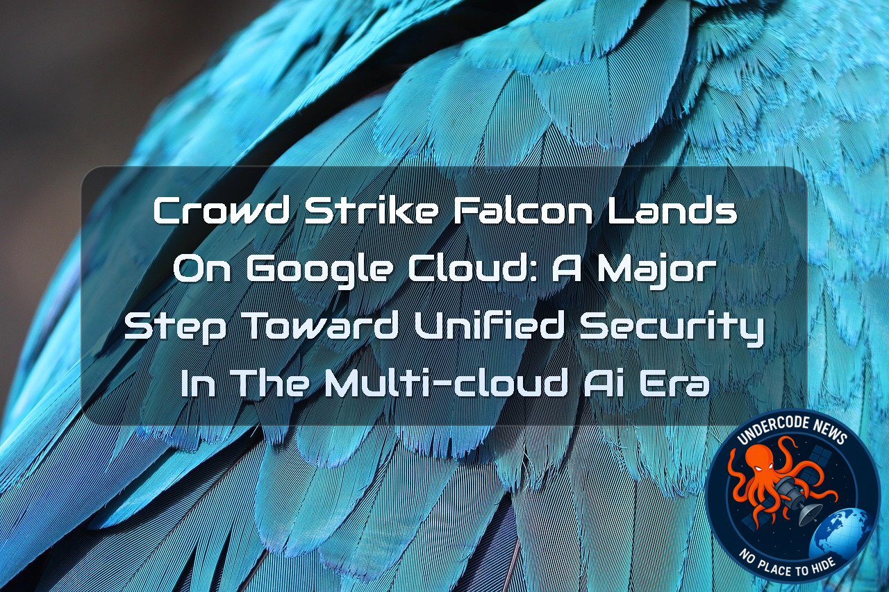 CrowdStrike Falcon Lands on Google Cloud: A Major Step Toward Unified Security in the Multi-Cloud AI Era + Video