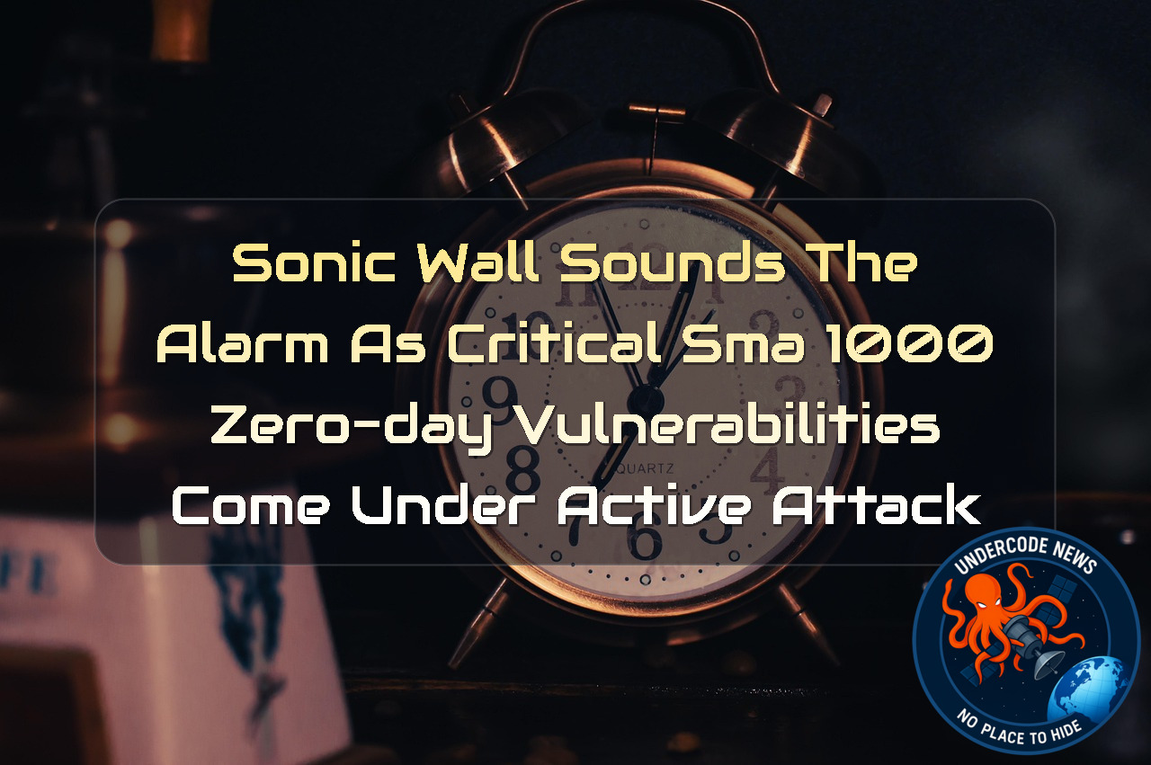 SonicWall Sounds the Alarm as Critical SMA 1000 Zero-Day Vulnerabilities Come Under Active Attack + Video