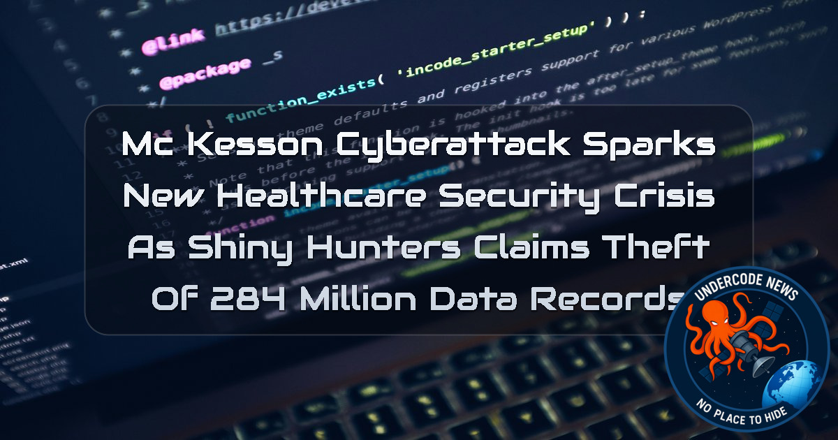 McKesson Cyberattack Sparks New Healthcare Security Crisis as ShinyHunters Claims Theft of 284 Million Data Records