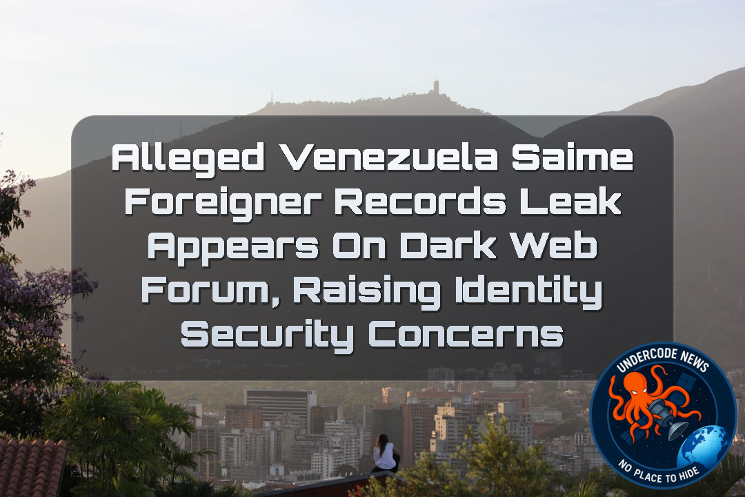 Alleged Venezuela SAIME Foreigner Records Leak Appears on Dark Web Forum, Raising Identity Security Concerns + Video