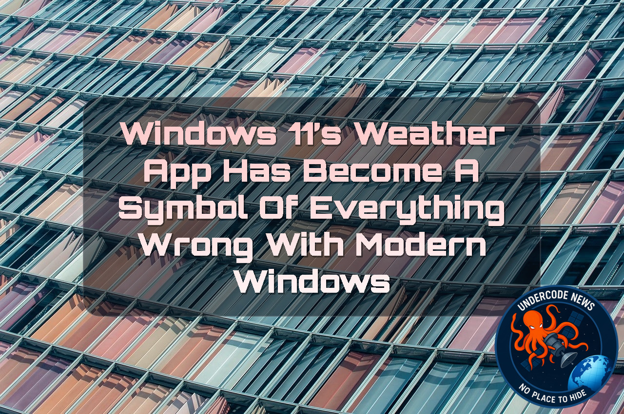 Windows 11’s Weather App Has Become a Symbol of Everything Wrong With Modern Windows + Video