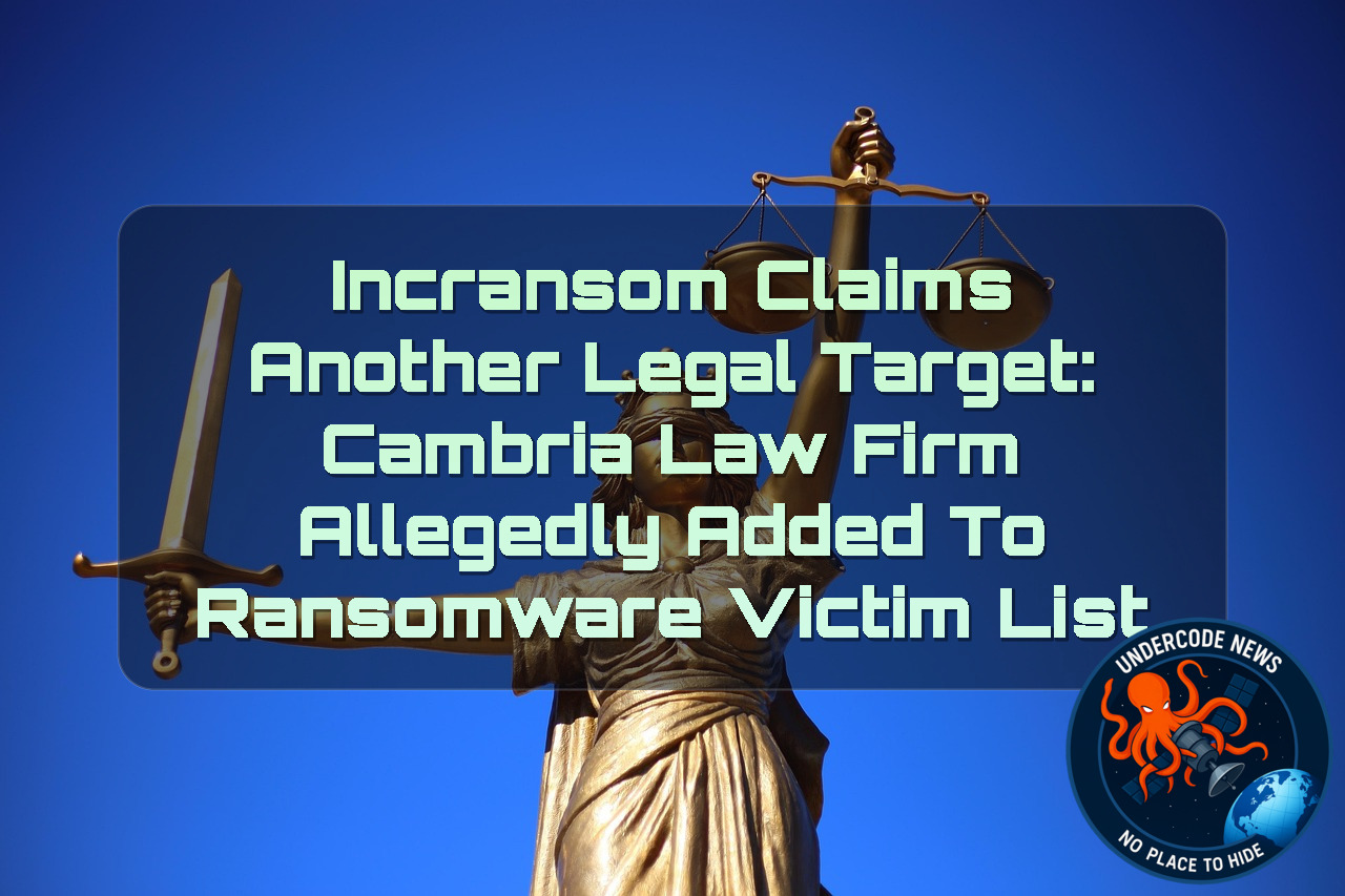 Incransom Claims Another Legal Target: Cambria Law Firm Allegedly Added to Ransomware Victim List + Video