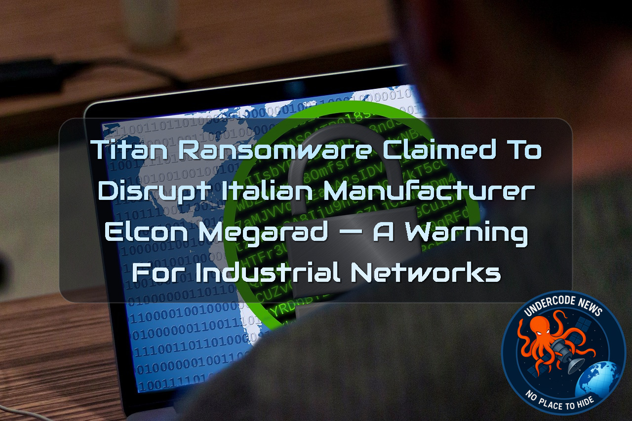 Titan Ransomware Claimed to Disrupt Italian Manufacturer ELCON MEGARAD — A Warning for Industrial Networks + Video