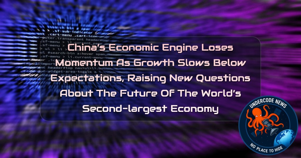 China’s Economic Engine Loses Momentum as Growth Slows Below Expectations, Raising New Questions About the Future of the World’s Second-Largest Economy + Video