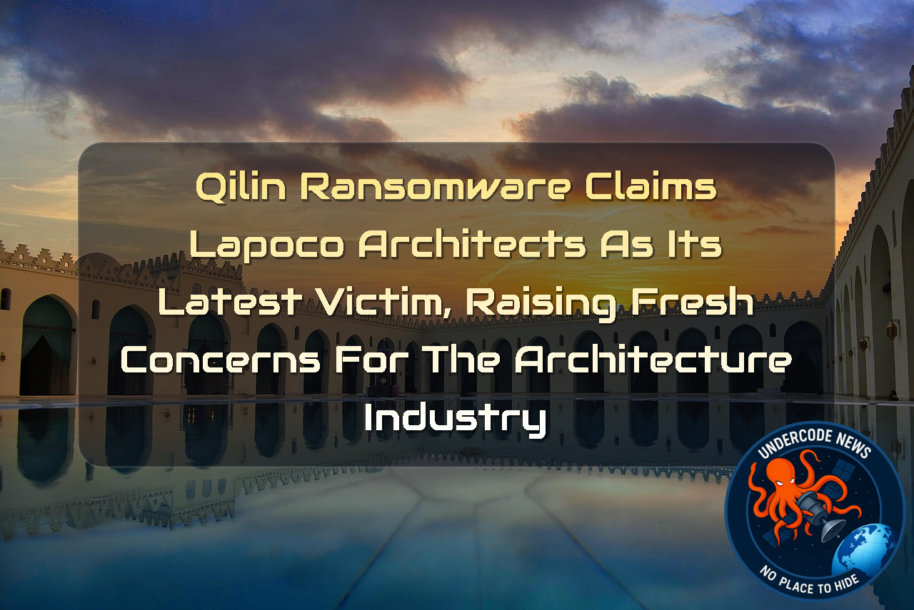 Qilin Ransomware Claims LAPOCO ARCHITECTS as Its Latest Victim, Raising Fresh Concerns for the Architecture Industry + Video