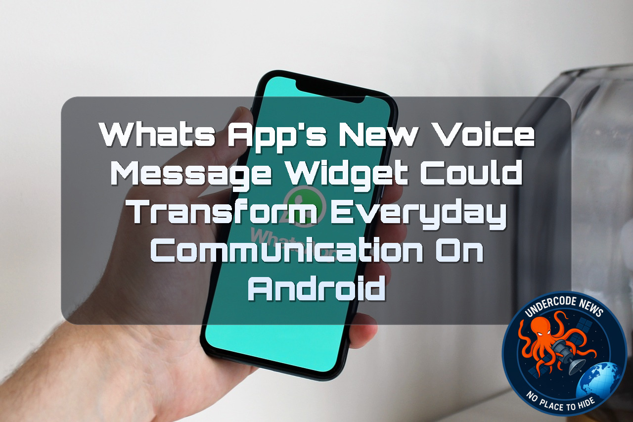WhatsApp’s New Voice Message Widget Could Transform Everyday Communication on Android + Video
