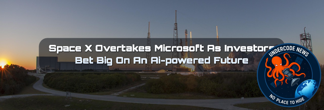 SpaceX Overtakes Microsoft as Investors Bet Big on an AI-Powered Future + Video