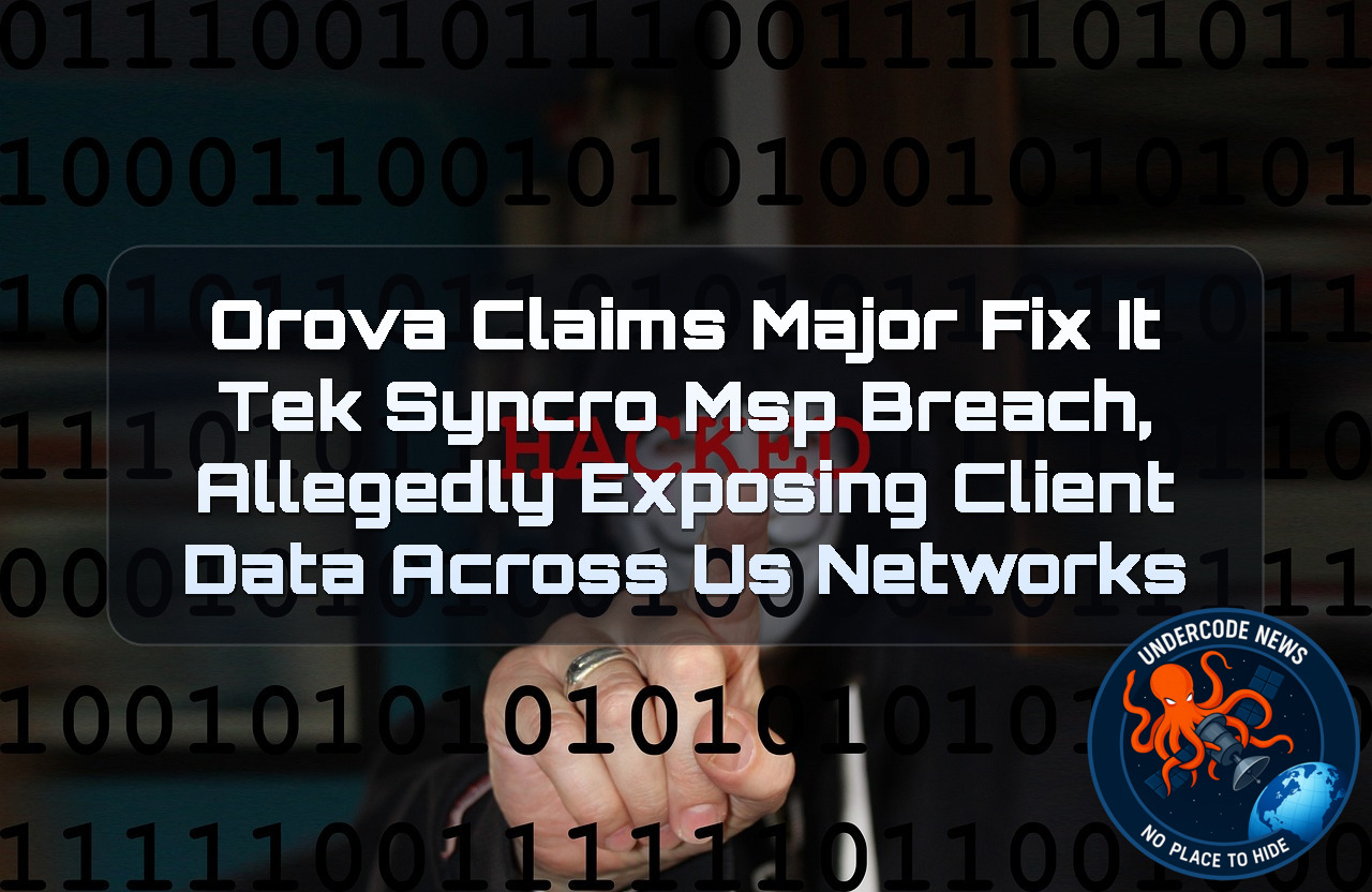 Orova Claims Major FixIT Tek Syncro MSP Breach, Allegedly Exposing Client Data Across US Networks + Video