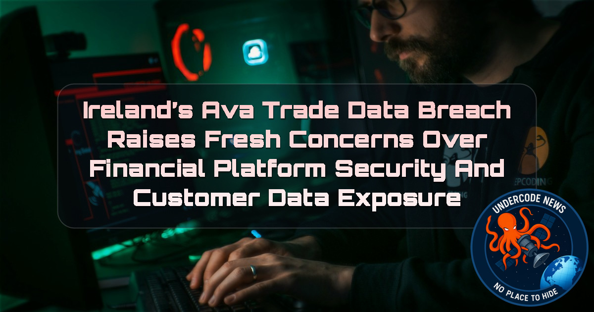 Ireland’s AvaTrade Data Breach Raises Fresh Concerns Over Financial Platform Security and Customer Data Exposure + Video