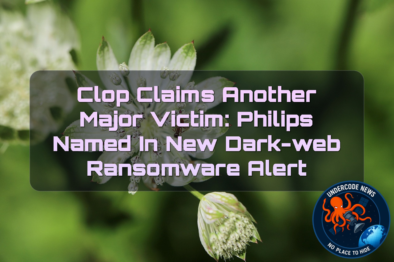 Clop Claims Another Major Victim: Philips Named in New Dark-Web Ransomware Alert + Video