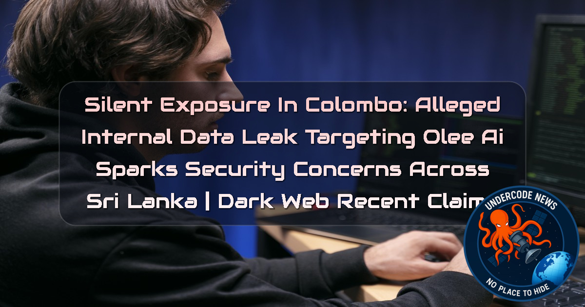 Silent Exposure in Colombo: Alleged Internal Data Leak Targeting Olee AI Sparks Security Concerns Across Sri Lanka | Dark Web recent claims + Video