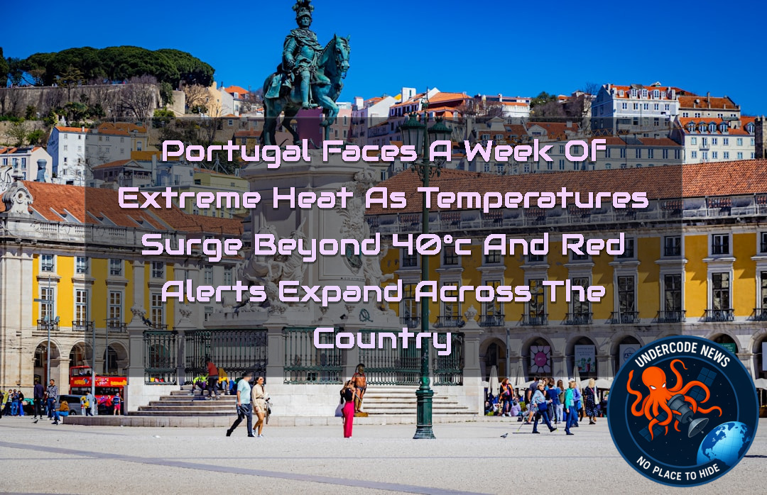 Portugal Faces a Week of Extreme Heat as Temperatures Surge Beyond 40°C and Red Alerts Expand Across the Country + Video