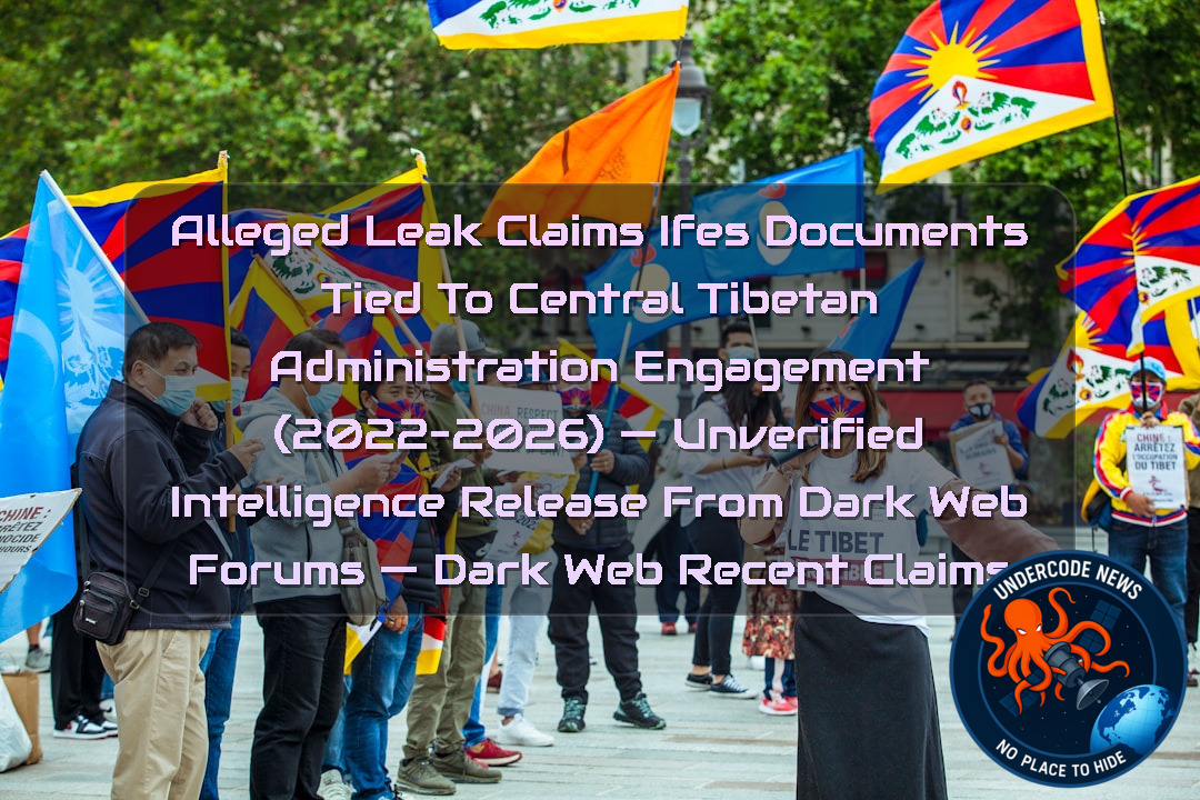 Alleged Leak Claims IFES Documents Tied to Central Tibetan Administration Engagement (2022–2026) — Unverified Intelligence Release From Dark Web Forums — Dark Web recent claims + Video