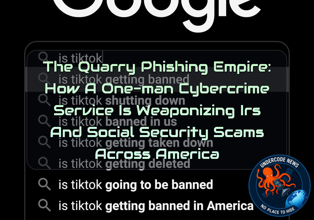 The Quarry Phishing Empire: How a One-Man Cybercrime Service Is Weaponizing IRS and Social Security Scams Across America + Video