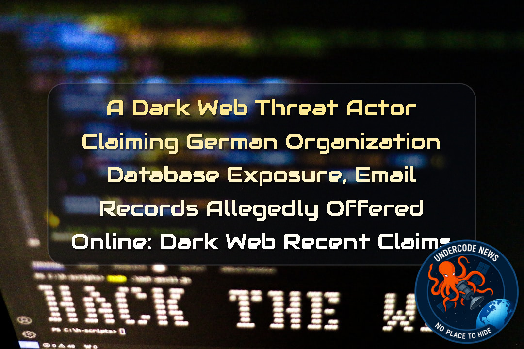 a DarkWeb threat actor Claiming German Organization Database Exposure, Email Records Allegedly Offered Online: Dark Web recent claims + Video