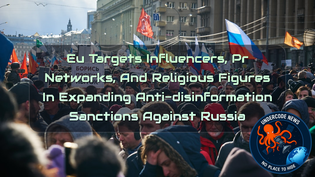 EU Targets Influencers, PR Networks, and Religious Figures in Expanding Anti-Disinformation Sanctions Against Russia + Video