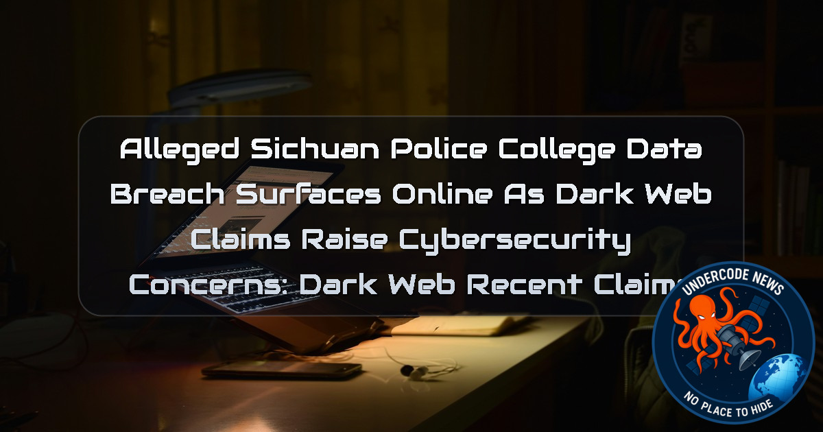 Alleged Sichuan Police College Data Breach Surfaces Online as Dark Web Claims Raise Cybersecurity Concerns: Dark Web recent claims + Video