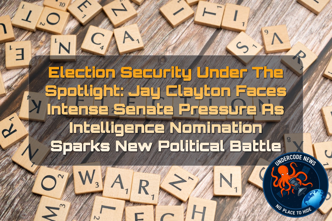 Election Security Under the Spotlight: Jay Clayton Faces Intense Senate Pressure as Intelligence Nomination Sparks New Political Battle + Video