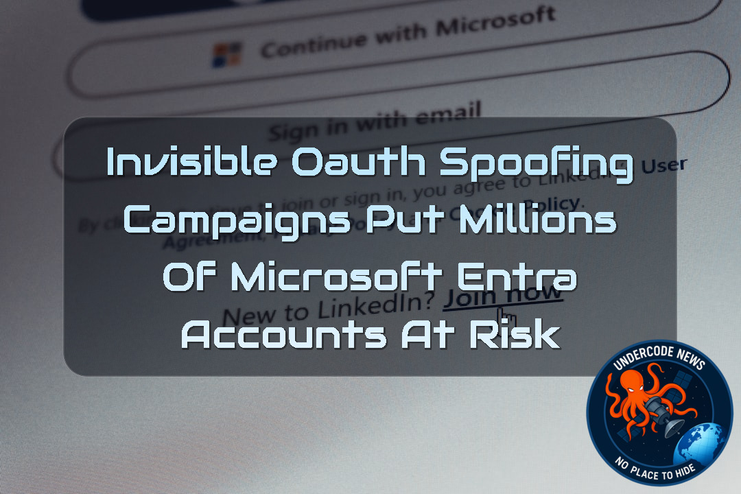 Invisible OAuth Spoofing Campaigns Put Millions of Microsoft Entra Accounts at Risk + Video