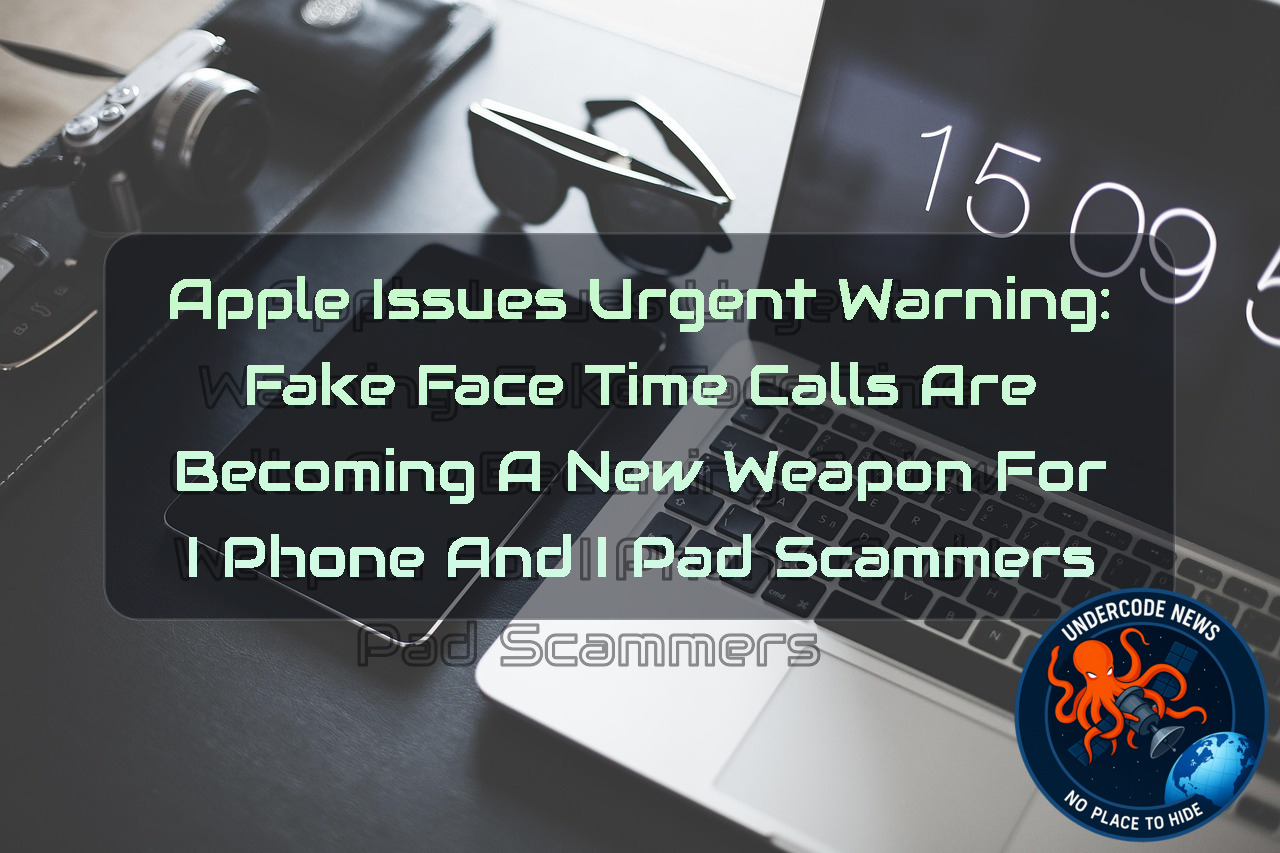 Apple Issues Urgent Warning: Fake FaceTime Calls Are Becoming a New Weapon for iPhone and iPad Scammers + Video