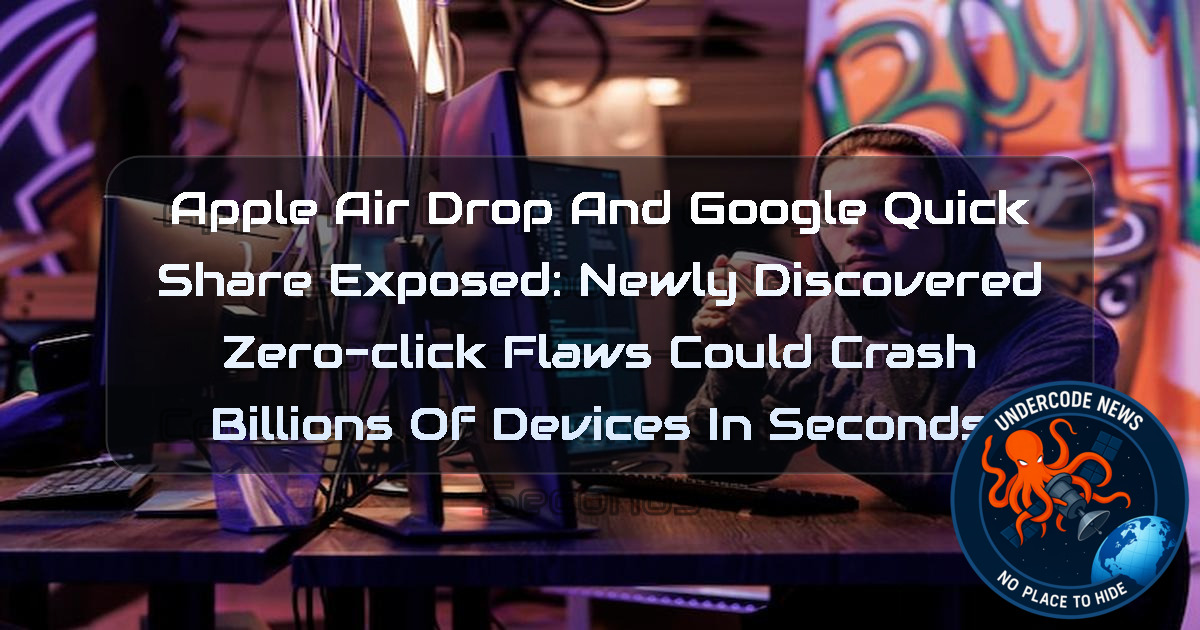 Apple AirDrop and Google Quick Share Exposed: Newly Discovered Zero-Click Flaws Could Crash Billions of Devices in Seconds + Video