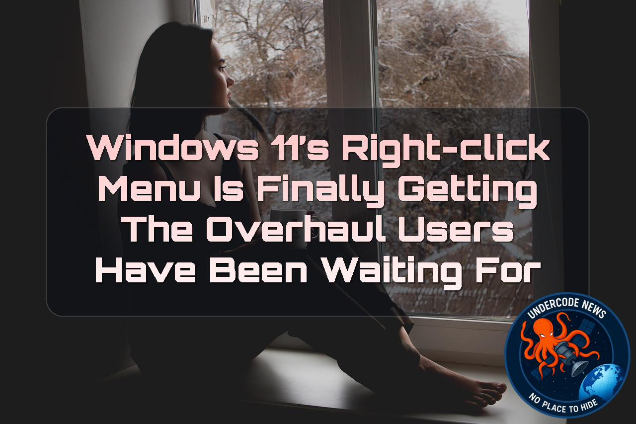 Windows 11’s Right-Click Menu Is Finally Getting the Overhaul Users Have Been Waiting For + Video