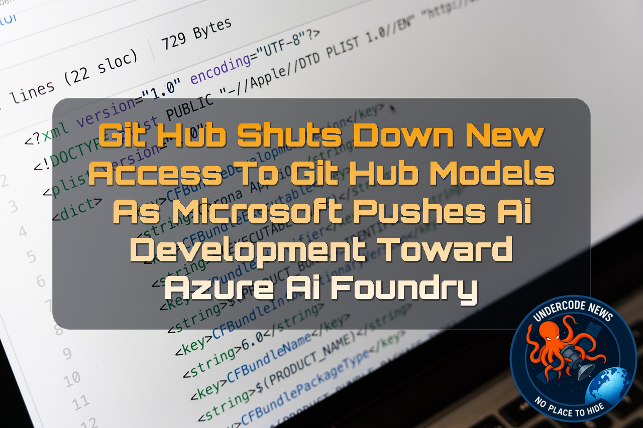 GitHub Shuts Down New Access to GitHub Models as Microsoft Pushes AI Development Toward Azure AI Foundry + Video