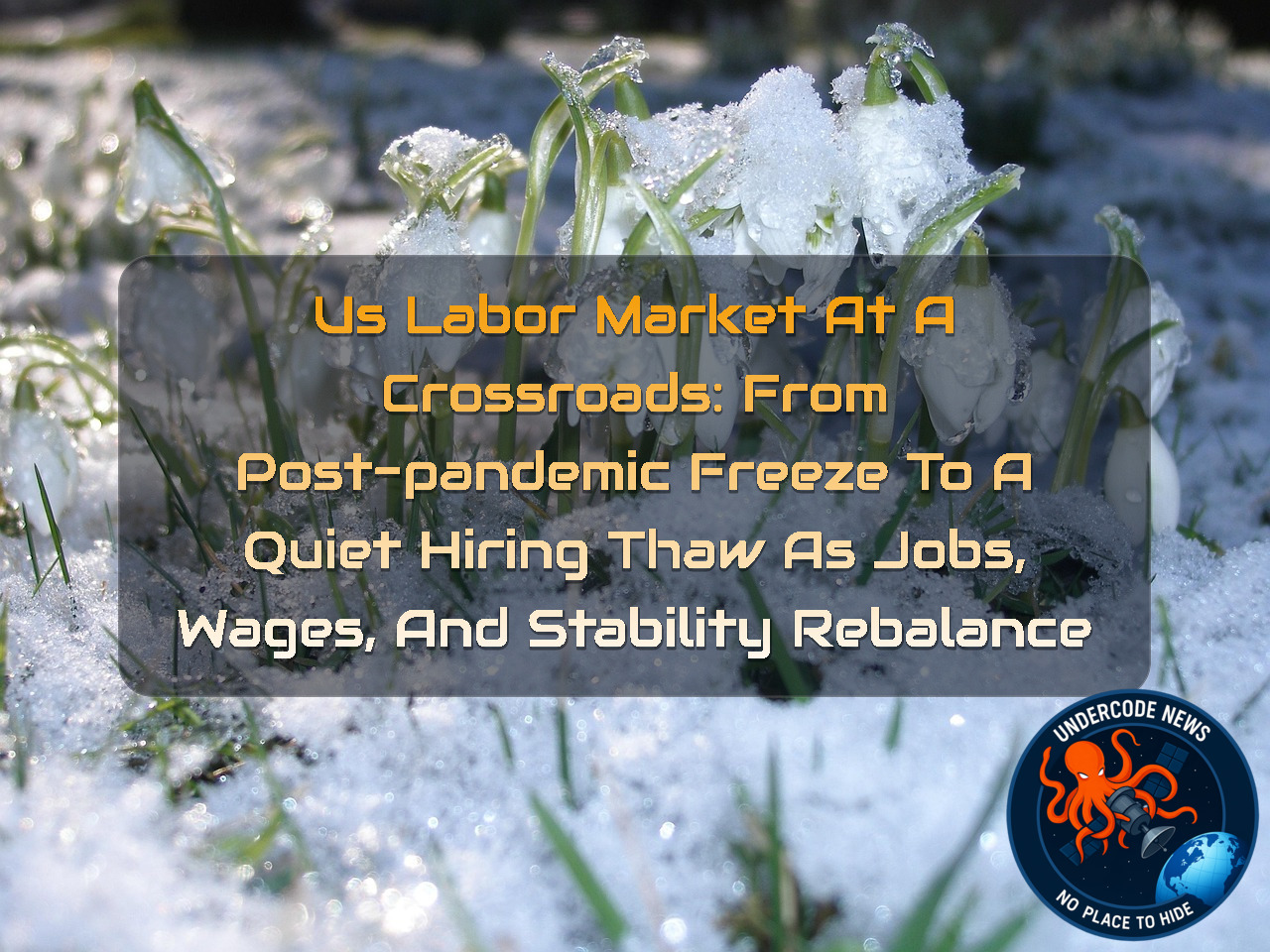US Labor Market at a Crossroads: From Post-Pandemic Freeze to a Quiet Hiring Thaw as Jobs, Wages, and Stability Rebalance + Video