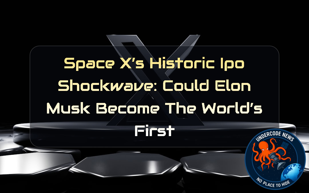 SpaceX’s Historic IPO Shockwave: Could Elon Musk Become the World’s First Trillionaire?