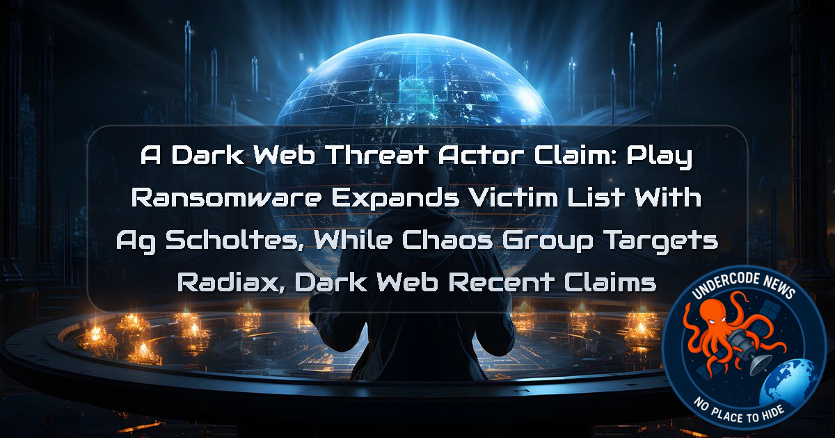 a DarkWeb threat actor Claim: Play Ransomware Expands Victim List With AG Scholtes, While Chaos Group Targets Radiax, Dark Web recent claims + Video