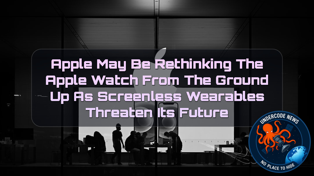 Apple May Be Rethinking the Apple Watch From the Ground Up as Screenless Wearables Threaten Its Future + Video