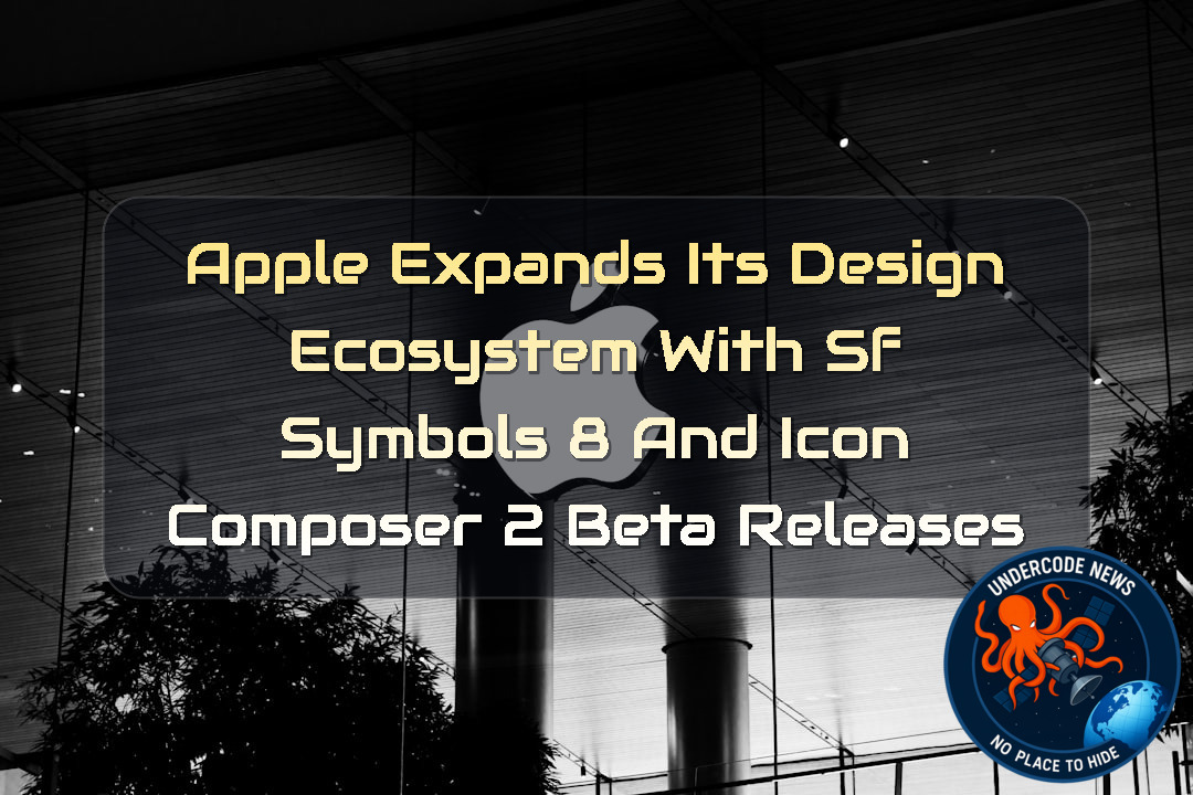 Apple Expands Its Design Ecosystem With SF Symbols 8 and Icon Composer 2 Beta Releases + Video