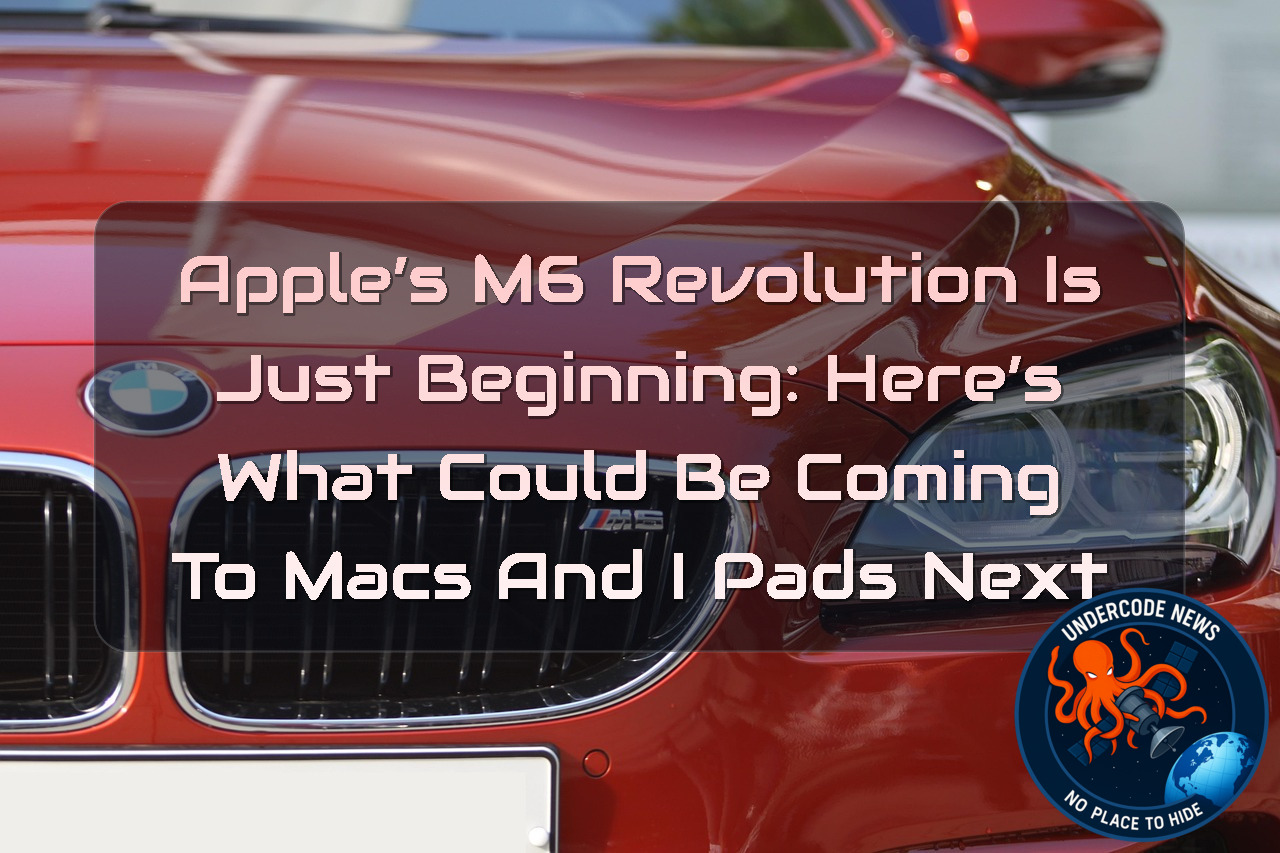 Apple’s M6 Revolution Is Just Beginning: Here’s What Could Be Coming to Macs and iPads Next + Video