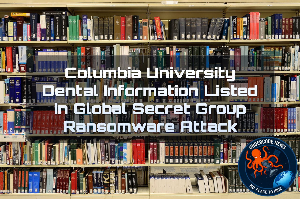 Columbia University Dental Information Listed in Global Secret Group Ransomware Attack + Video