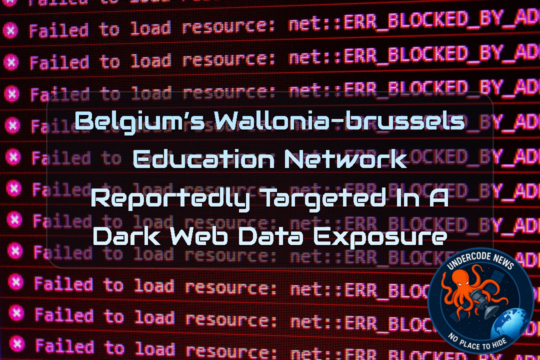 Belgium’s Wallonia-Brussels Education Network Reportedly Targeted in a Dark Web Data Exposure + Video