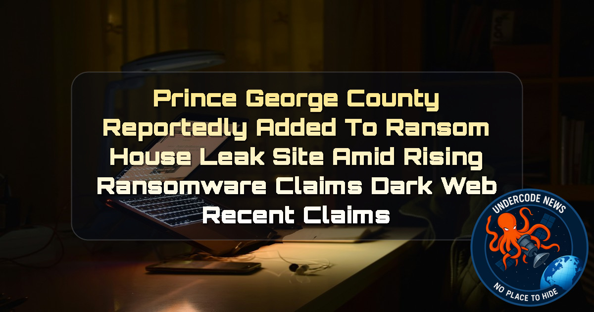 Prince George County Reportedly Added to RansomHouse Leak Site Amid Rising Ransomware Claims Dark Web recent claims + Video