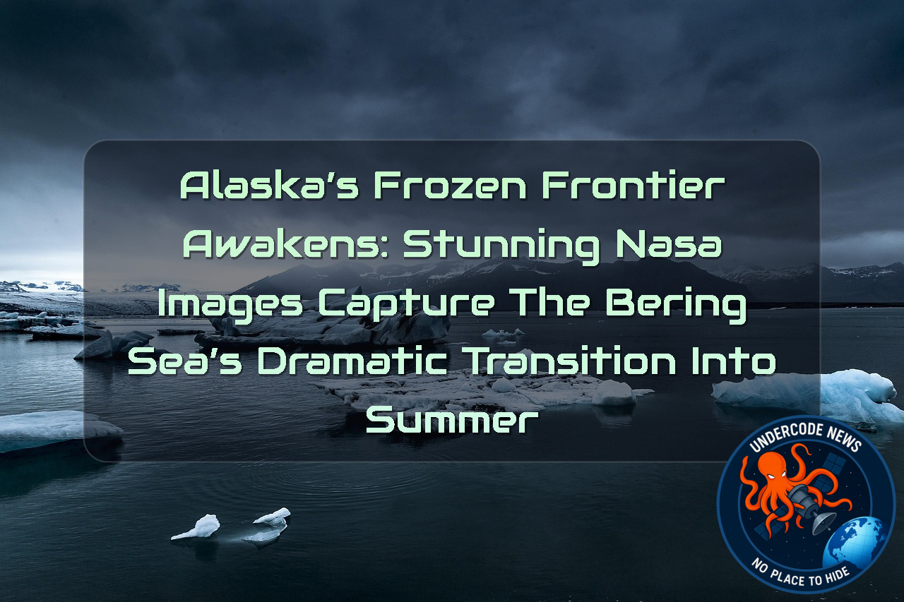 Alaska’s Frozen Frontier Awakens: Stunning NASA Images Capture the Bering Sea’s Dramatic Transition Into Summer + Video