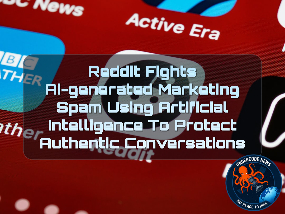 Reddit Fights AI-Generated Marketing Spam Using Artificial Intelligence to Protect Authentic Conversations + Video