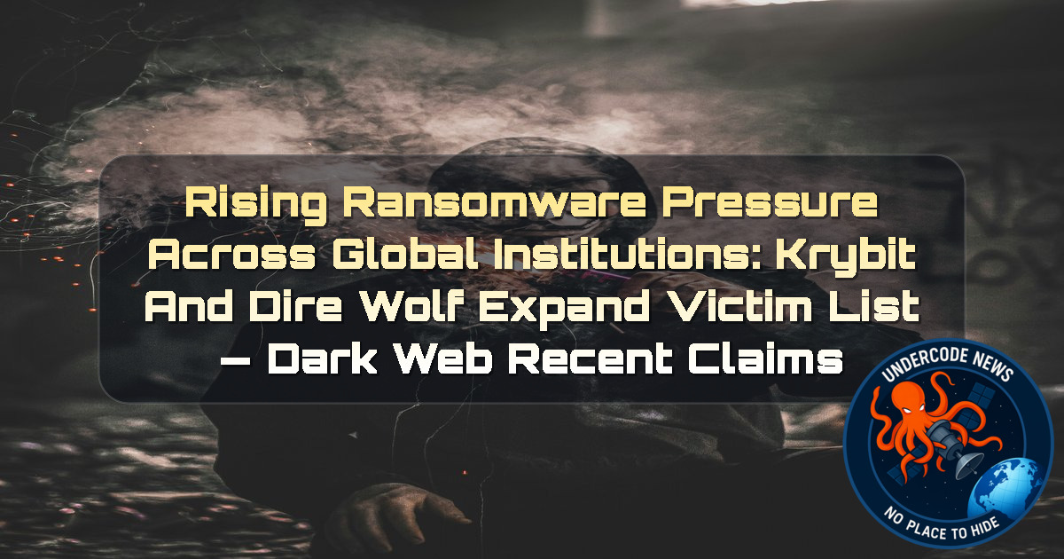 Rising Ransomware Pressure Across Global Institutions: Krybit and DireWolf Expand Victim List — Dark Web recent claims + Video