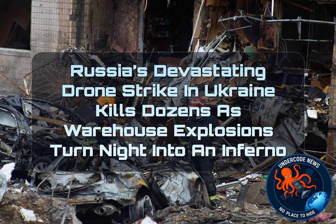 Russia’s Devastating Drone Strike in Ukraine Kills Dozens as Warehouse Explosions Turn Night Into an Inferno + Video