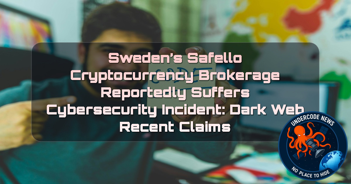 Sweden’s Safello Cryptocurrency Brokerage Reportedly Suffers Cybersecurity Incident: Dark Web Recent Claims + Video