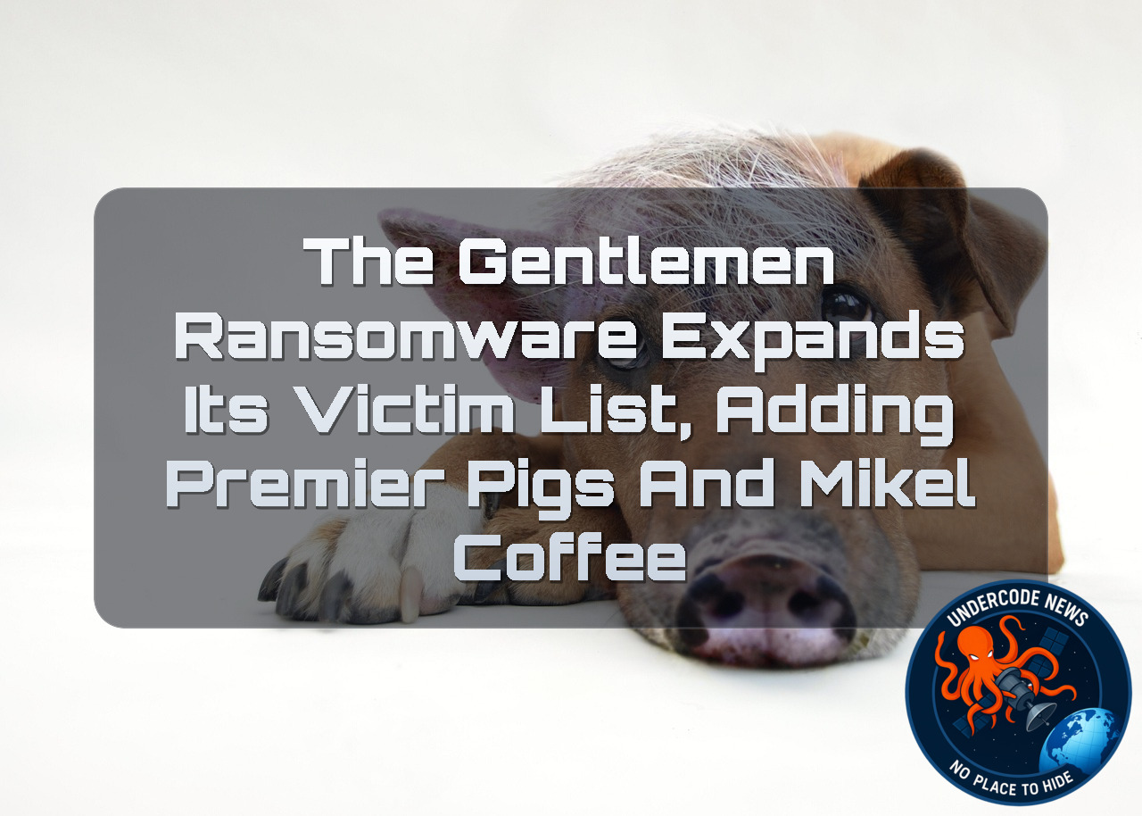 The Gentlemen Ransomware Expands Its Victim List, Adding Premier Pigs and Mikel Coffee + Video
