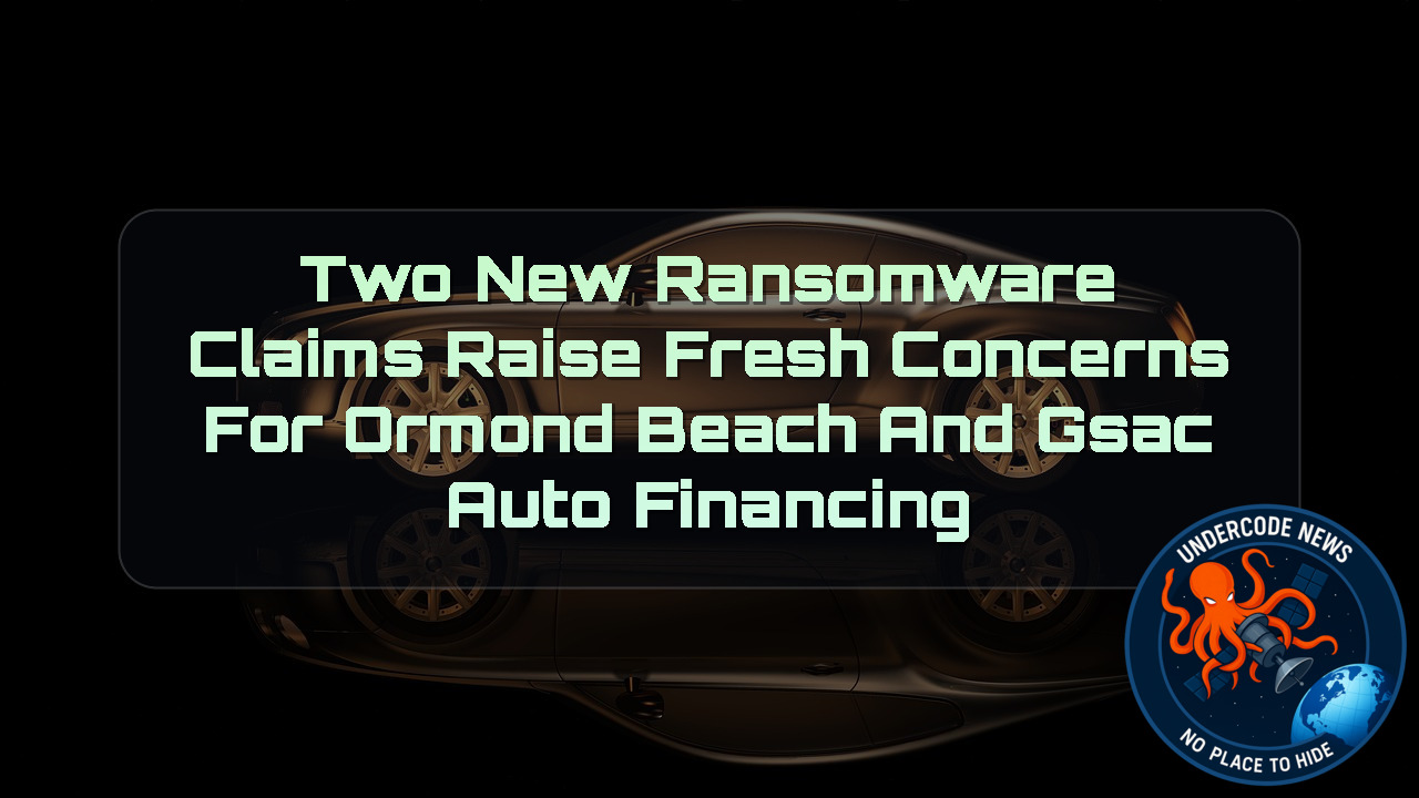 Two New Ransomware Claims Raise Fresh Concerns for Ormond Beach and GSAC Auto Financing + Video