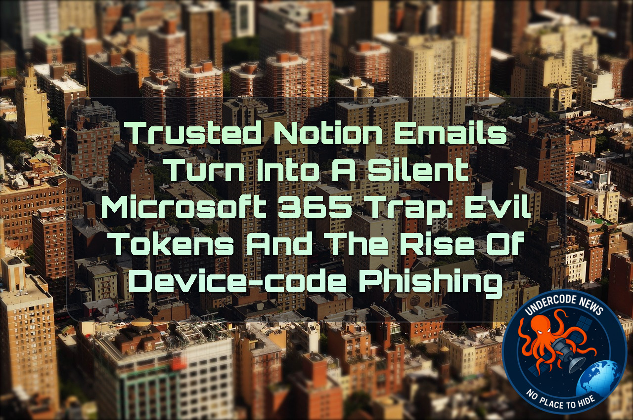 Trusted Notion Emails Turn Into a Silent Microsoft 365 Trap: EvilTokens and the Rise of Device-Code Phishing
