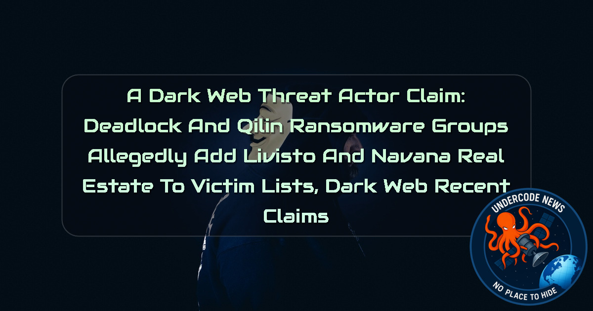 a DarkWeb threat actor Claim: Deadlock and Qilin Ransomware Groups Allegedly Add LIVISTO and Navana Real Estate to Victim Lists, Dark Web recent claims + Video