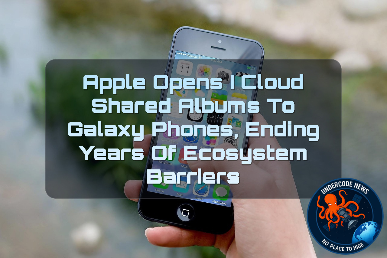 Apple Opens iCloud Shared Albums to Galaxy Phones, Ending Years of Ecosystem Barriers + Video