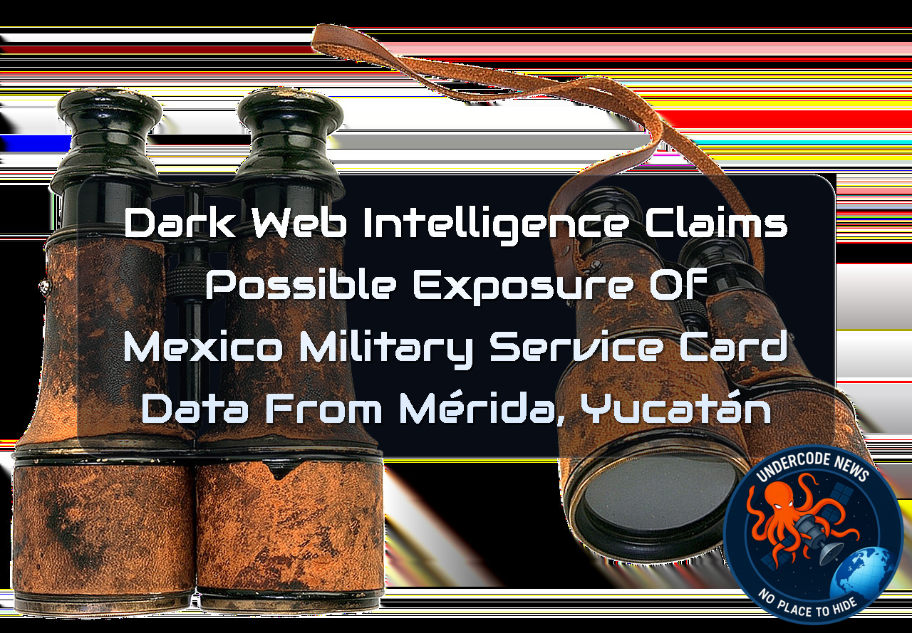 Dark Web Intelligence Claims Possible Exposure of Mexico Military Service Card Data From Mérida, Yucatán + Video